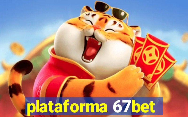 plataforma 67bet